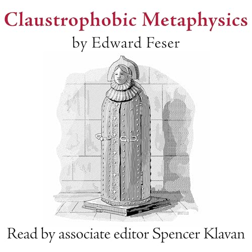 "Claustrophobic Metaphysics"