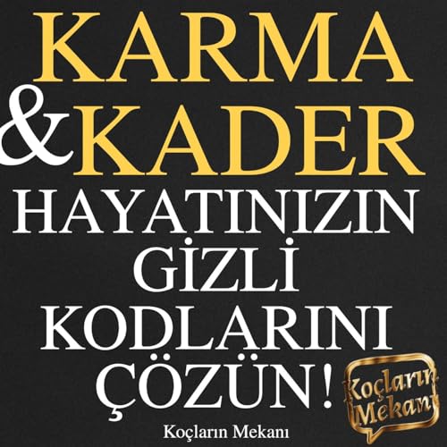 Karma ve Kader: Hayatınızın Gizli Kodlarını &Ccedil;&ouml;z&uuml;n!