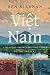 Viet Nam: A History from Earliest Times to the Present