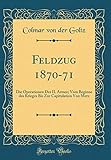  Feldzug 1870-71: Die Operationen Der II. Armee; Vom Beginne des Krieges Bis Zur Capitulation Von Metz (Classic Reprint)