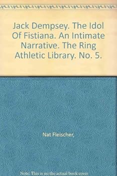 Hardcover Jack Dempsey The Idol of Fistiana. An Intimate Narrative Book
