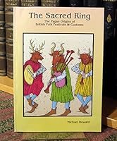The Sacred Ring: The Pagan Origins of British Folk Festivals and Customs 1898307342 Book Cover