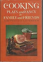 Cooking plain and fancy for family and friends;: A new cookbook with 90 sophisticated menus for breakfasts, lunches, dinners, and parties and over 500 ... suggestions for easy preparation and serving B0007DZRV2 Book Cover