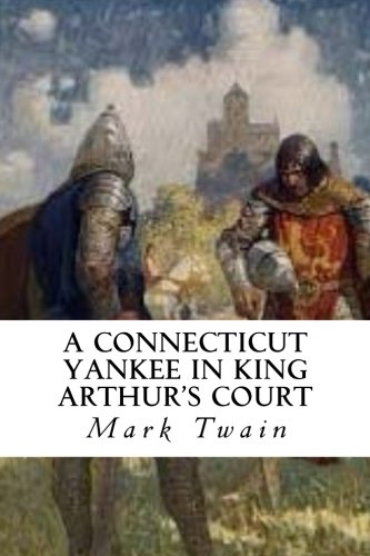 A Connecticut Yankee in King Arthur's Court 1546870849 Book Cover