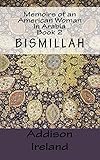 Memoirs of an American Woman in Arabia: Book 2-Bismillah