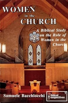 Women in the Church : A Biblical Study on the Role of Women in the Church
