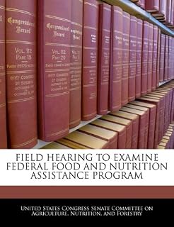 FIELD HEARING TO EXAMINE FEDERAL FOOD AND NUTRITION ASSISTANCE PROGRAM