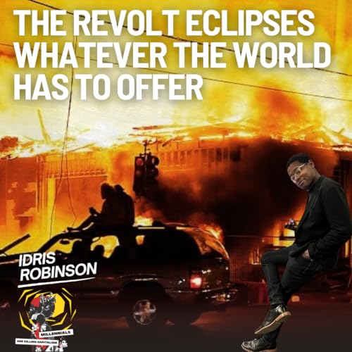 The Revolt Eclipses Whatever The World Has to Offer with Idris Robinson
