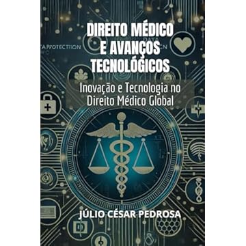 Capa do livro Direito Médico e Avanços Tecnológicos: Inovação e Tecnologia no Direito Médico Global (Portuguese Edition)