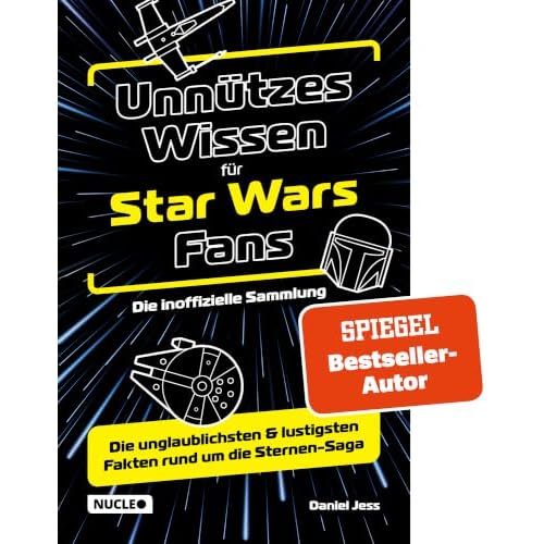 Unnützes Wissen für Star Wars Fans – Die inoffizielle Sammlung: Die unglaublichsten & lustigsten Fakten rund um die Sternen-Saga | Das ultimative Buch & Geschenk für jeden Sternenkrieger