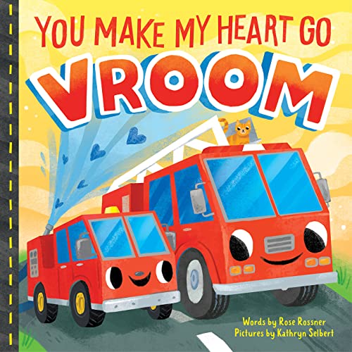 You Make My Heart Go Vroom: A Sweet Things That Go Board Book for Babies and Toddlers to Celebrate Valentine's Day! (Punderland)