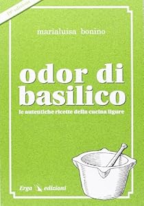 Vedi scheda su Amazon Odor di basilico. Le autentiche ricette della cucina ligure