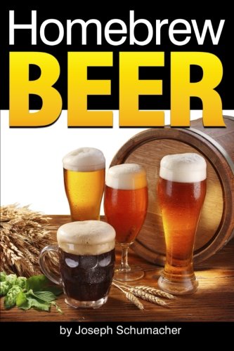 Homebrew Beer: Learn How to Brew Beer At Home ~ Includes a List of Homebrew Supplies and Homebrew Recipes