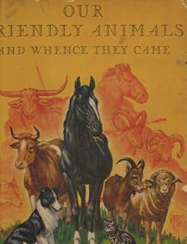 Hardcover Our Friendly Animals and Whence They Came Book