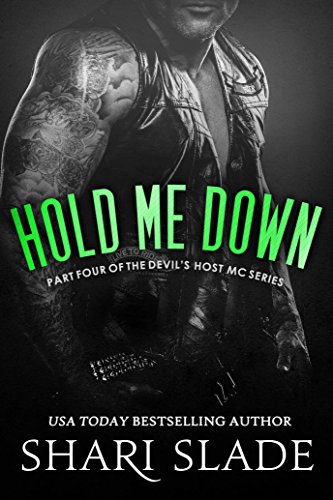 Hold Me Down: A Biker Romance Serial (The Devil's Host Motorcycle Club Book 4)