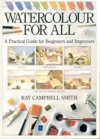 Watercolour for all: A practical guide for beginners & improvers 0715300555 Book Cover