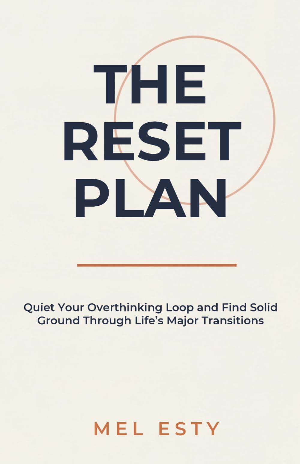 The Reset Plan: Quiet Your Overthinking Loop and Find Solid Ground Through Life's Major Transitions