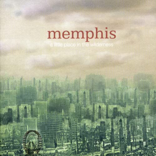 A Little Place In The Wilderness [Audio CD] Memphis; Torquil Campbell; Chris Dumont; Chet Doxas; Eric Hove; Erik Hove; Moya O'Connell; Yurika Mok; Jon Hyde; Josh Tager; Jimmy Shaw and Jim Doxas