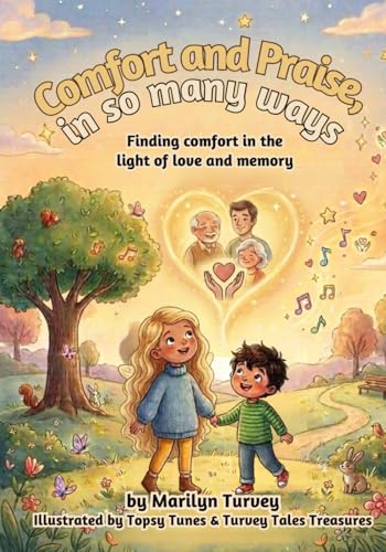 Comfort and Praise, in so Many Ways: Finding Comfort in the Light of Love and Memory
