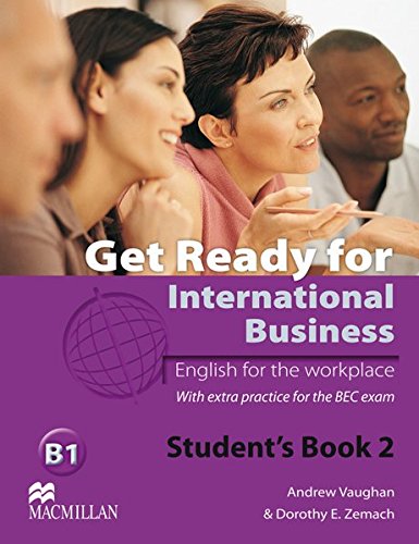 Level 2: Get Ready for International Business 2: English for the workplace.With extra practice for t Level 2: Get Ready for International Business 2: English for the workplace.With extra practice for t