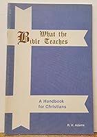 What the Bible Teaches - a Handbook for Christians 0892111739 Book Cover