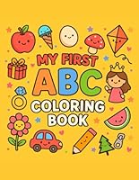 My First ABC Coloring Book: Fun and Easy Alphabet Coloring for Kids Ages 2–6 B0F5RGCSLW Book Cover