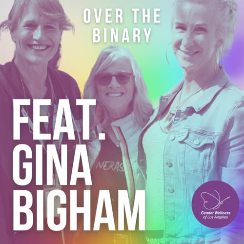 Episode 10: "To Support Gender Wellness is to Have Support" With Gina Bigham of Trans* Lounge