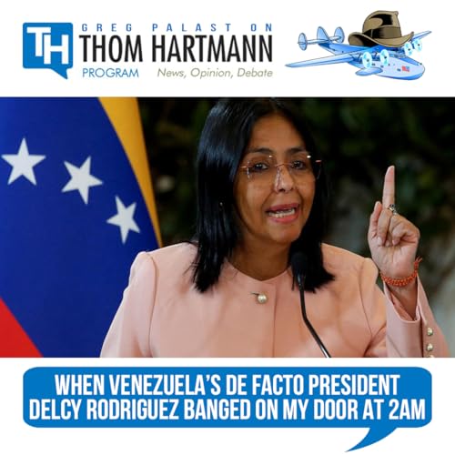 Palast on Hartmann: When Venezuela&rsquo;s de facto President Delcy Rodriguez banged on my door at 2AM