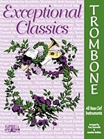 Exceptional Classics for Trombone * with CD 1585603228 Book Cover