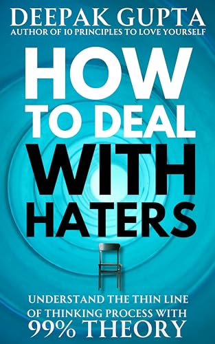 How To Deal With Haters: Understand the Thin Line of Thinking Process with 99% Theory (30 Minutes Read Book 11) (English Edition)