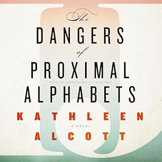 The Dangers of Proximal Alphabets Audiolibro Por Kathleen Alcott arte de portada