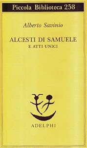 Alcesti di Samuele e atti unici