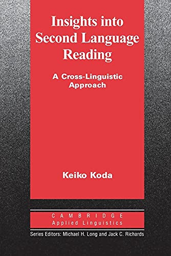 Insights into Second Language Reading: A Cross-Linguistic Approach (Cambridge Applied Linguistics)