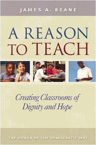 A Reason to Teach: Creating Classrooms of Dignity and Hope