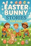 Photo Gallery easter bunny stories for kids: hop into easter bunny stories of fun, courage & egg-citing adventures! (perfect for young dreamers & families) Photo Gallery easter bunny stories for kids: hop into easter bunny stories of fun, courage & egg-citing adventures! (perfect for young dreamers & families)
