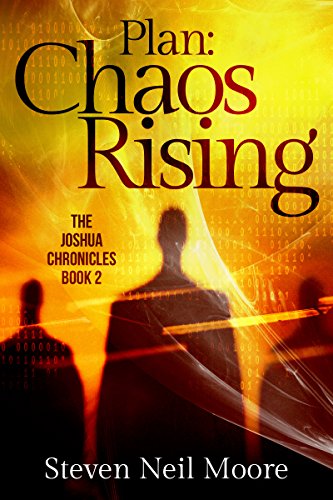 Plan: Chaos Rising: A Christian Sci-Fi Novel (The Joshua Chronicles Book 2) by [Steven Neil Moore]
