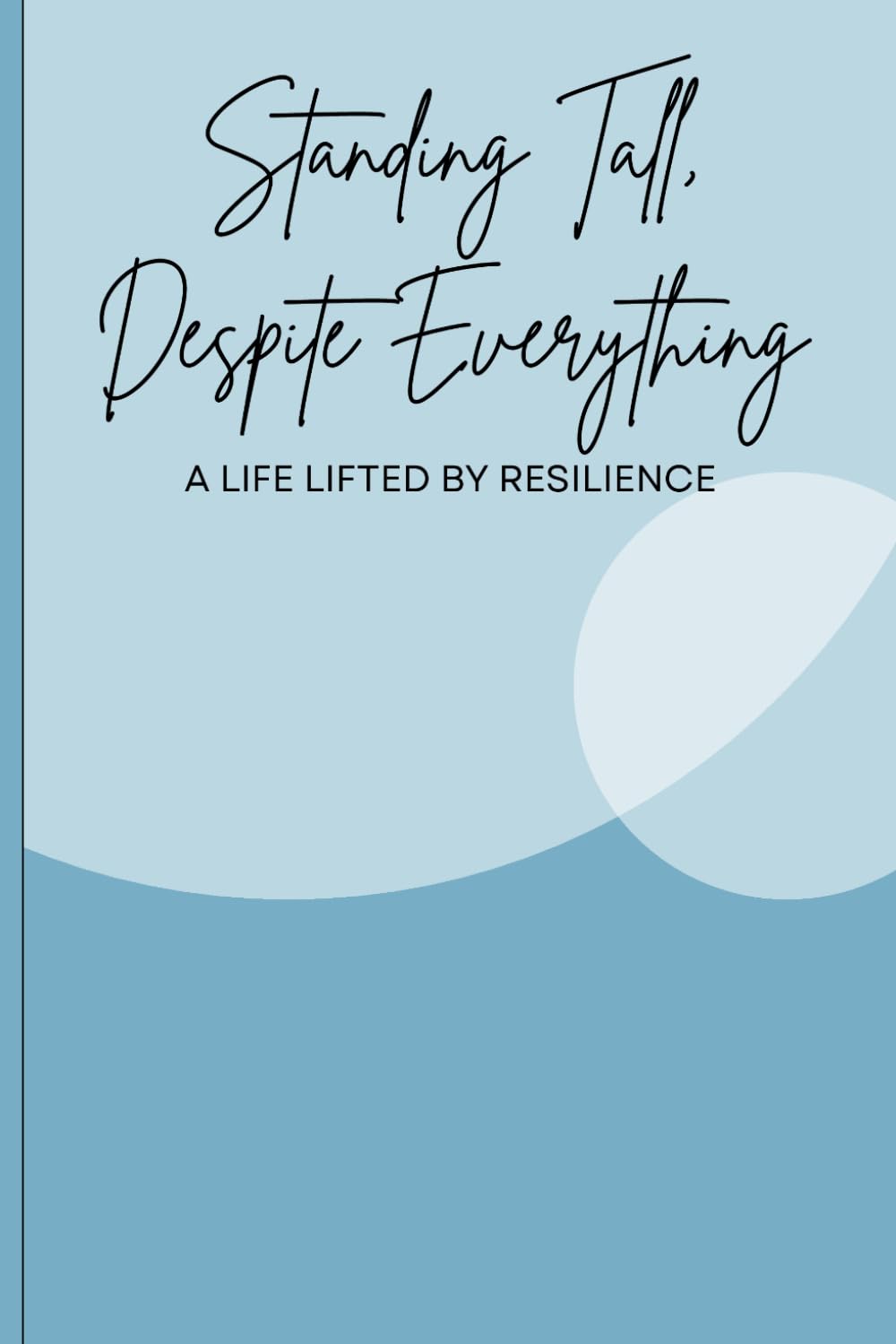 STANDING TALL, DESPITE EVERYTHING: A Life Lifted by Resilience (Sparks of Growth)