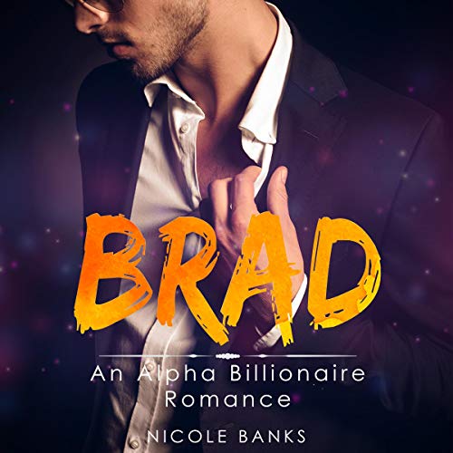 Cover art for Billionaire Romance: Brad (An Alpha Bad Boy Contemporary Mystery Romance)