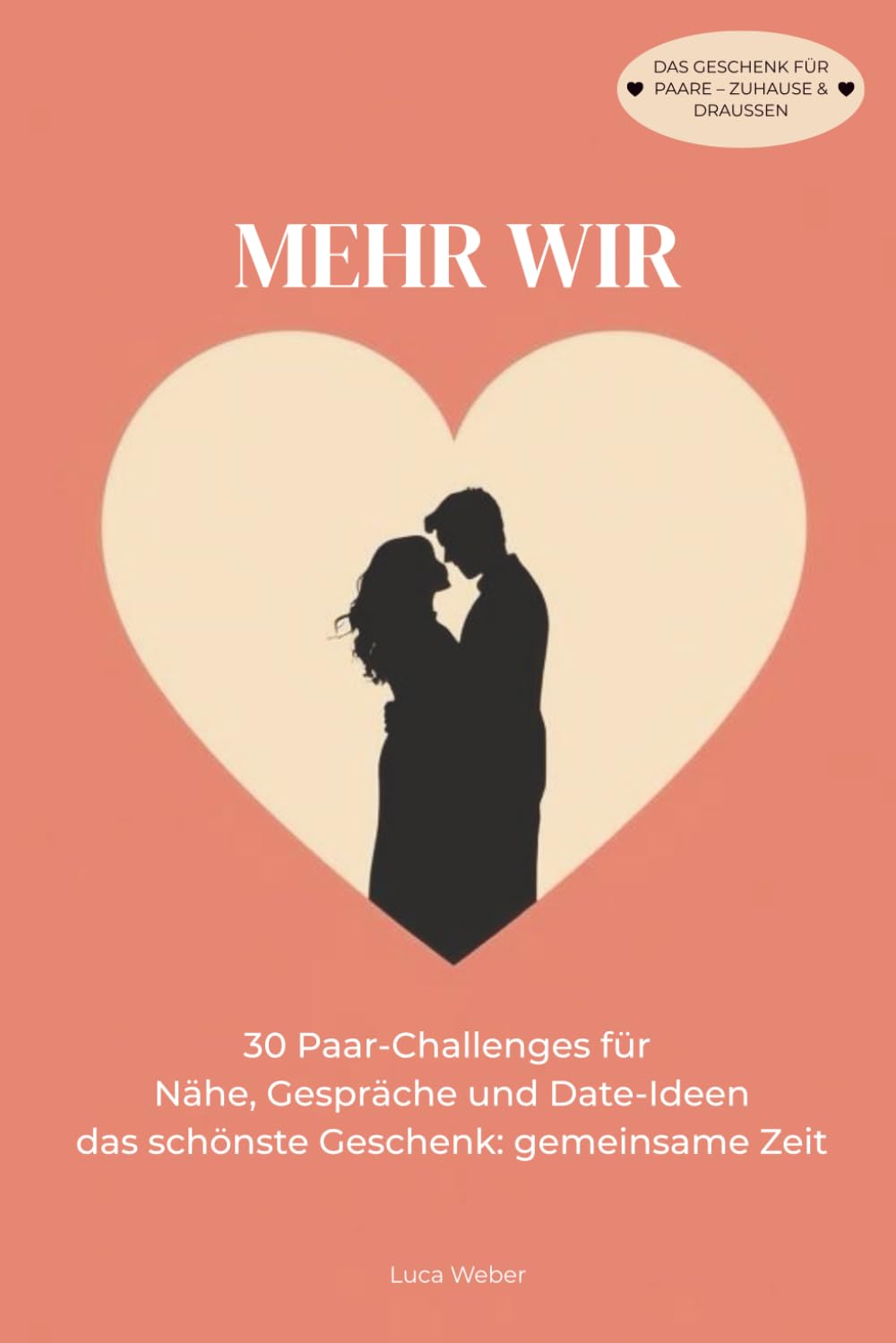 Mehr Wir: 30 Paar-Challenges mit Date-Ideen & Gesprächsfragen zum Ausfüllen – Geschenkidee für Paare (zuhause & draußen)