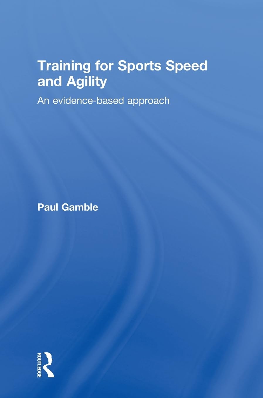 Training for Sports Speed and Agility: An Evidence-Based Approach
