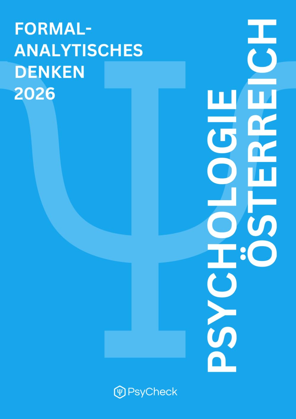 PsyCheck Aufnahmetest Psychologie Österreich - Formal-Analytisches Denken Übungsbuch: Testvorbereitung 2026 - Basierend auf Altfragen mit ausführlichem Lösungsteil