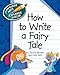 How to Write a Fairy Tale (Explorer Library: Language Arts Explorer Junior)