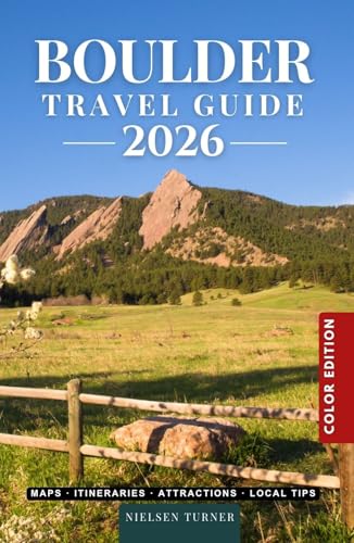Boulder Travel Guide 2026: Explore the Flatirons, Scenic Trails, Pearl Street & the Best Places to Visit in Colorado’s Outdoor Capital (COLOR)