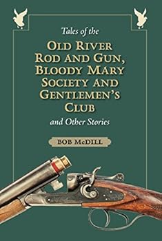 Tales of the Old River Rod and Gun, Bloody Mary Society and Gentlemen's Club
