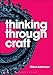 Thinking Through Craft
