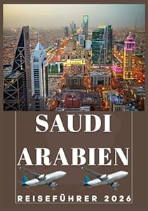 SAUDI-ARABIEN REISEFÜHRER 2026