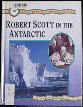 Hardcover Robert Scott in the Antarctic (Great 20th Century Expeditions) Book