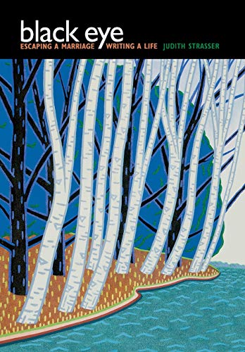 Black Eye: Escaping a Marriage, Writing a Life