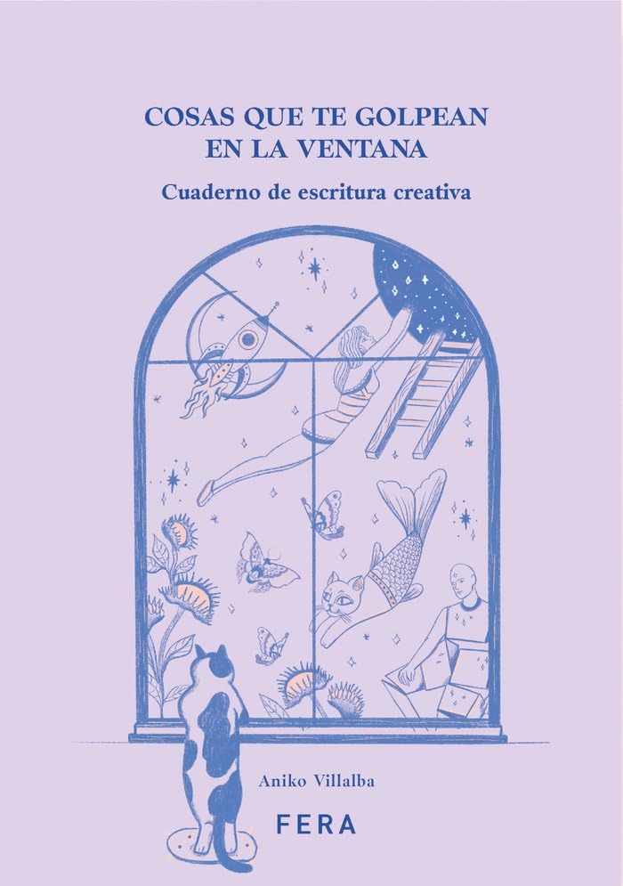 COSAS QUE TE GOLPEAN EN LA VENTANA: Cuaderno de escritura creativa