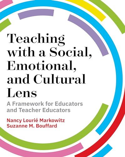Teaching with a Social, Emotional, and Cultural Lens: A Framework for Educators and Teacher Educators